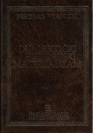 predrag vranicki: filozofska hrestomatija - dijalektički i historijski materijalizam