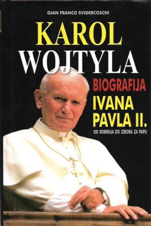 gian franco svidercoschi: karol wojtyla - biografija ivana pavla ii.