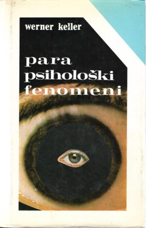 werner keller: parapsihološki fenomeni (otkrivanje čovjekovih tajanstvenih moći)