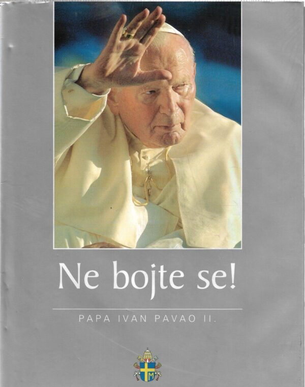 Žarko ivković (ur.): ne bojte se! - papa ivan pavao ii.