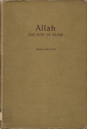 florence mary fitch: allah, the god of islam