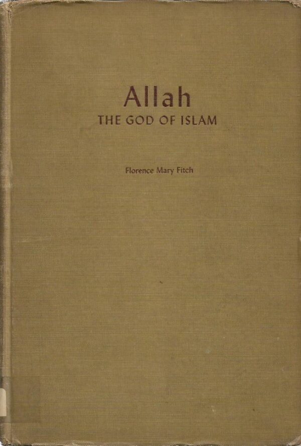 florence mary fitch: allah, the god of islam