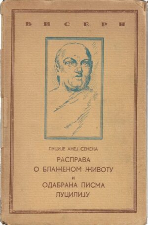 seneka: raprava o blaženom životu i odabrana pisma luciliju