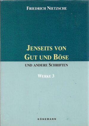 friedrich nietzsche: jenseits von gut und böse und andere werken