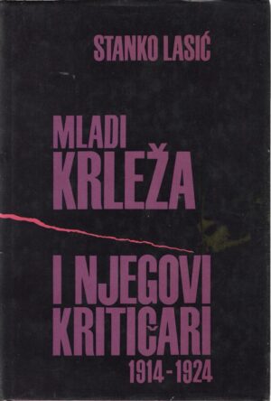 stanko lasić: mladi krleža i njegovi kritičari (1914-1924)