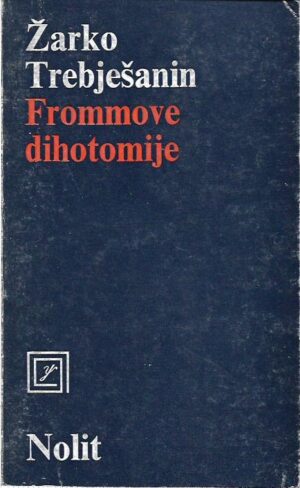 Žarko trebješanin: frommove dihotomije