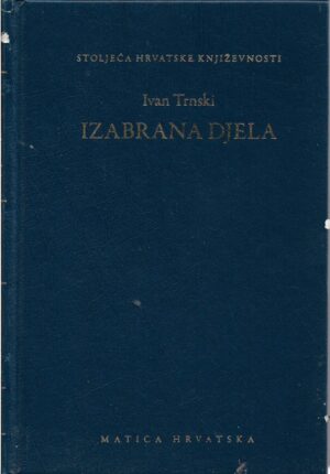 nedjeljko mihanović (ur.): ivan trnski, izabrana djela