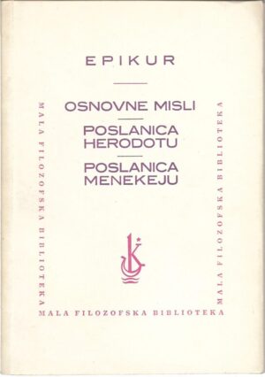 epikur: osnovne misli / poslanica herodotu / poslanica menekeju