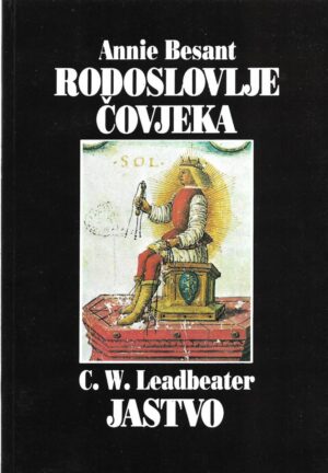 annie besant / charles webster leadbeater: rodoslovlje čovjeka / jastvo