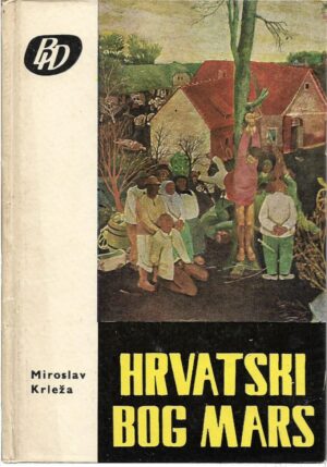 miroslav krleža: hrvatski bog mars