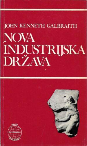 john kenneth galbraith: nova industrijska država