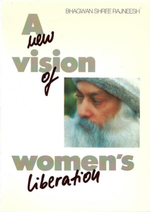 bhagwan shree rajneesh (osho): a new vision of women's liberation