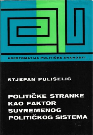 stjepan pulišelić: političke stranke kao faktor suvremenog političkog sistema