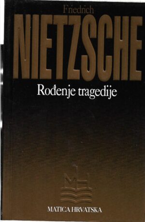 friedrich nietzsche: rođenje tragedije
