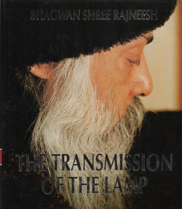 bhagwan shree rajneesh (osho): the transmission of the lamp