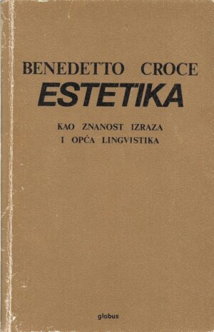 benedetto croce: estetika kao znanost izraza i opća lingvistika