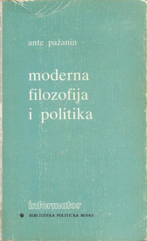 ante pažanin: moderna filozofija i politika