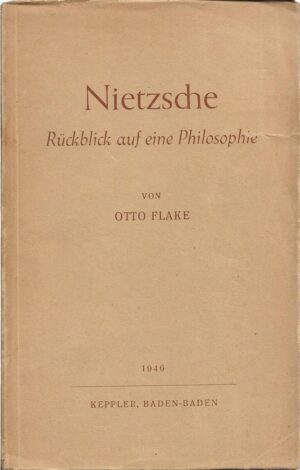 otto flake: nietzsche - rückblick auf eine philosophie
