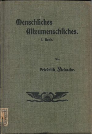 friedrich nietzsche: menschliches allzumenschiches i. band