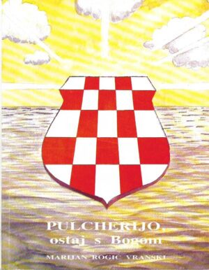 marijan rogić vranski: pulcherijo, ostaj s bogom