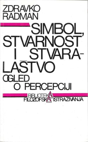 zdravko radman: simbol, stvarnost i stvaralaštvo - ogled o percepciji