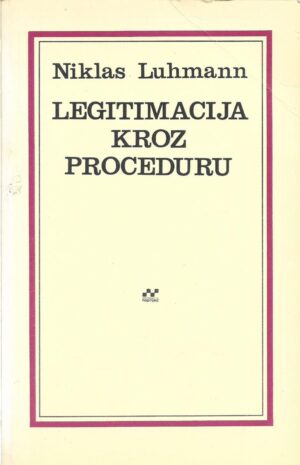niklas luhmann: legitimacija kroz proceduru