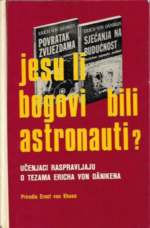 ernst von khuon (ur.): jesu li bogovi bili astronauti? učenjaci raspravljaju o tezama ericha von dänikena