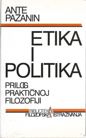 ante pažanin: etika i politika, prilog praktičnoj filozofiji