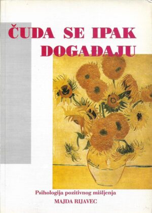 majda rijavec: Čuda se ipak događaju (psihologija pozitivnog mišljenja)