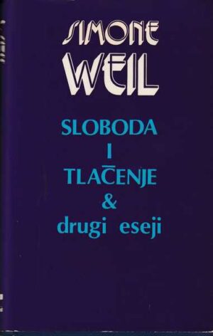 Simone Weil: Sloboda i tlačenje & drugi eseji
