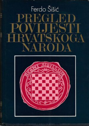 ferdo Šišić: pregled povijesti hrvatskoga naroda