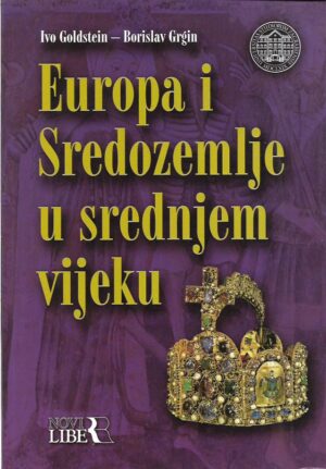 ivo goldstein i borislav grgin: europa i sredozemlje u srednjem vijeku