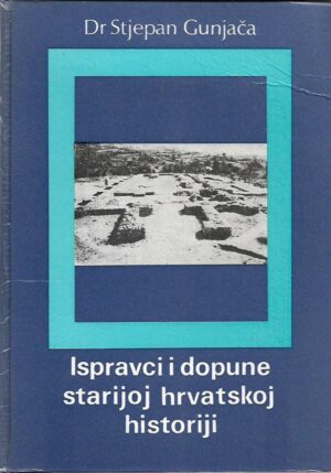 stjepan gunjača: ispravci i dopune starijoj hrvatskoj historiji