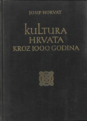 josip horvat: kultura hrvata kroz 1000 godina