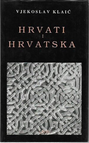 vjekoslav klaić: hrvati i hrvatska
