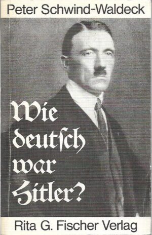 peter schwind-waldeck: wie deutsch war hitler?
