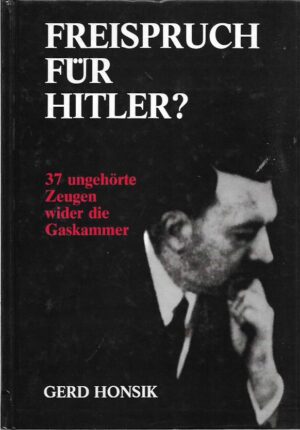 gerd honsk: freispruch für hitler? 37 ungehörte zeugen wider die gaskammer