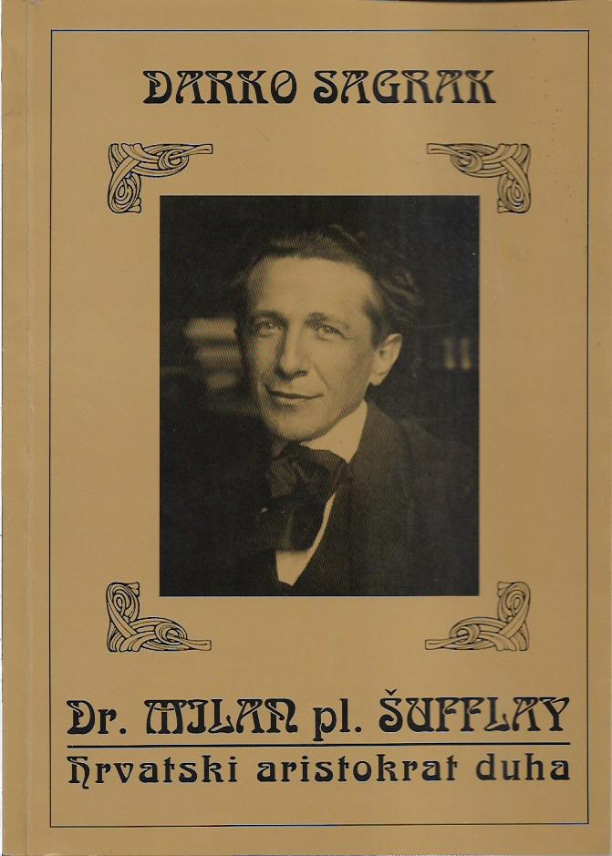 darko sagrak: dr. milan pl. Šufflay - hrvatski aristokrat duha - s potpisom darka sagraka