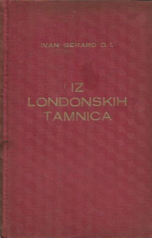 ivan gerard: iz londonskih tamnica (autobiografija jednog mučenika)