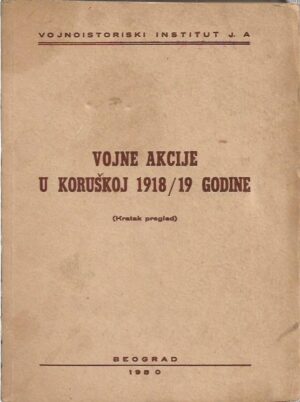 potpukovnik zdravko seručar (obradio): vojne akcije u koruškoj 1918/19 godine