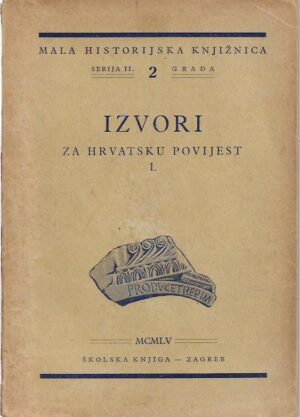 nada klaić (ur.): izvori za hrvatsku povijest i. (do 1107.)