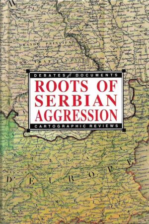 bože Čović (ur.): roots of serbian aggresion (debates, documents, cartographic reviews)