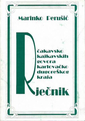 marinko perušić: rječnik čakavsko-kajkavskih govora karlovačko-dugoreškog kraja