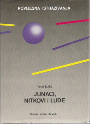 peter burke: junaci, nitkovi i lude