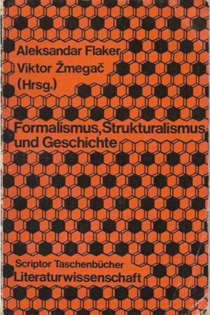 aleksandar flaker, viktor Žmegač (ur.): formalismus, strukturalismus und geschichte