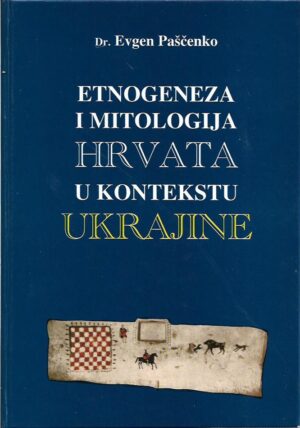 evgen paščenko: etnogeneza i mitologija hrvata u kontekstu ukrajine