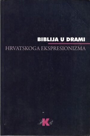ivica matičević (prir.): biblija u drami hrvatskog ekspresionizma