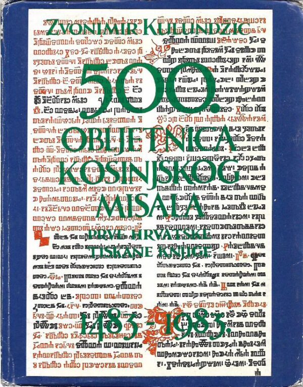 zvonimir kulundžić: 500. obljetnica kosinjskog misala, prve hrvatske tiskane knjige