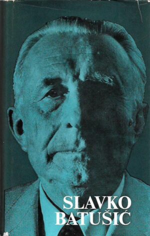 miroslav vaupotić (prir.): slavko batušić - pjesme, pripovijest, roman, putopisi, članci