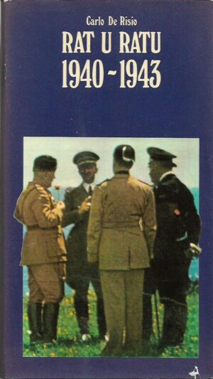 carlo de risio: rat u ratu 1940-1943 (generali, tajne službe i fašizam)